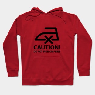 CAUTION! Do not iron on print (black) Hoodie